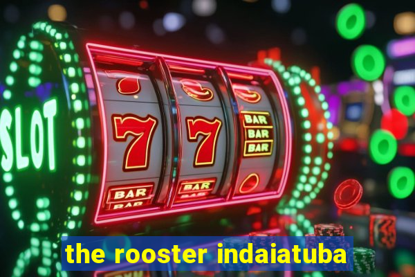 the rooster indaiatuba